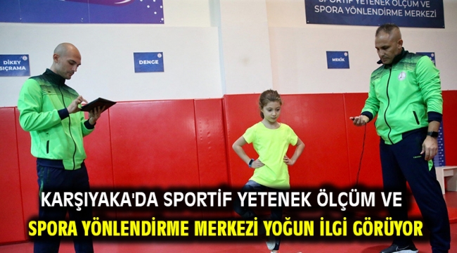 Karşıyaka'da Sportif Yetenek Ölçüm ve Spora Yönlendirme Merkezi yoğun ilgi görüyor