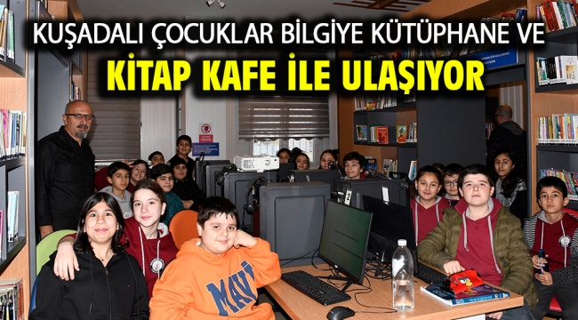 Kuşadalı Çocuklar Bilgiye Kütüphane Ve Kitap Kafe İle Ulaşıyor