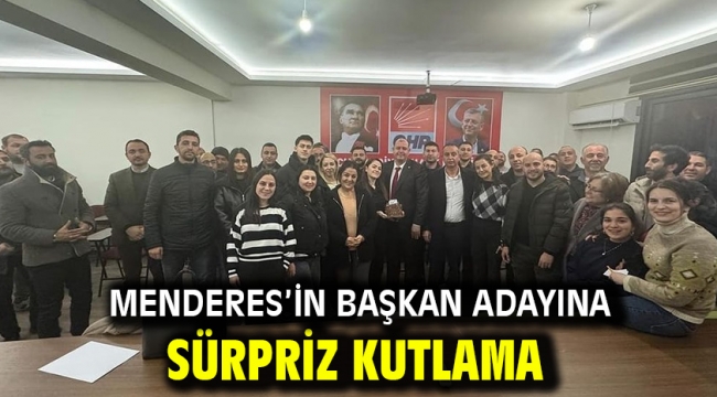 Menderes'in Başkan Adayına Sürpriz Kutlama