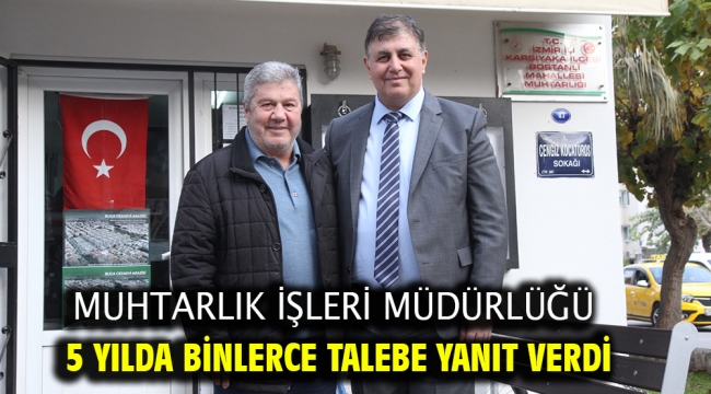 Muhtarlık İşleri Müdürlüğü 5 yılda binlerce talebe yanıt verdi