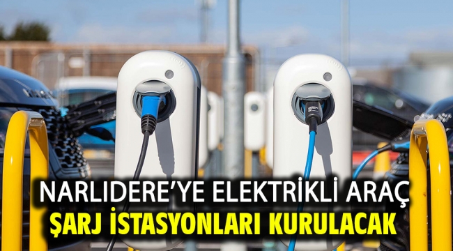 Narlıdere'ye Elektrikli Araç Şarj İstasyonları Kurulacak