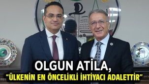 Olgun Atila, "Ülkenin En Öncelikli İhtiyacı Adalettir"  
