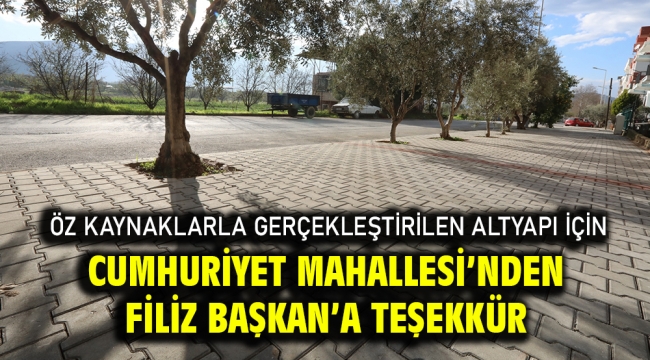 Öz Kaynaklarla Gerçekleştirilen Altyapı İçin Cumhuriyet Mahallesi'nden Filiz Başkan'a Teşekkür