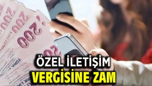Özel iletişim vergisine zam