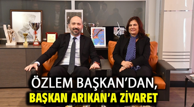 Özlem Başkan'dan, Başkan Arıkan'a Ziyaret