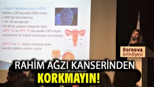 Rahim ağzı kanserinden korkmayın!
