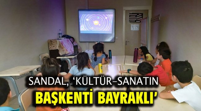 Sandal, 'Kültür-sanatın başkenti Bayraklı'