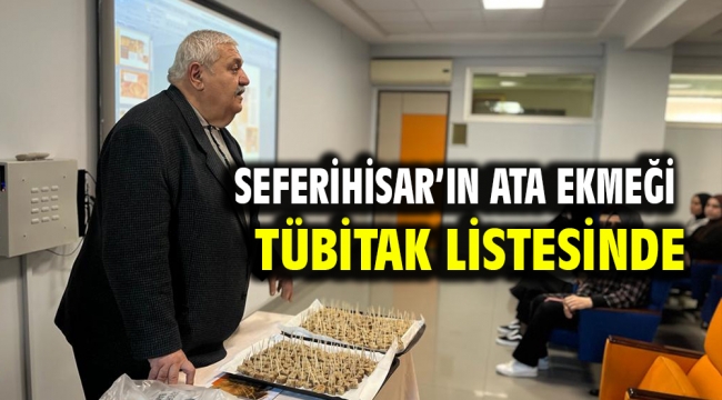 Seferihisar'ın Ata Ekmeği Tübitak listesinde