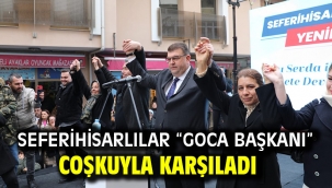 Seferihisarlılar "Goca Başkanı" coşkuyla karşıladı