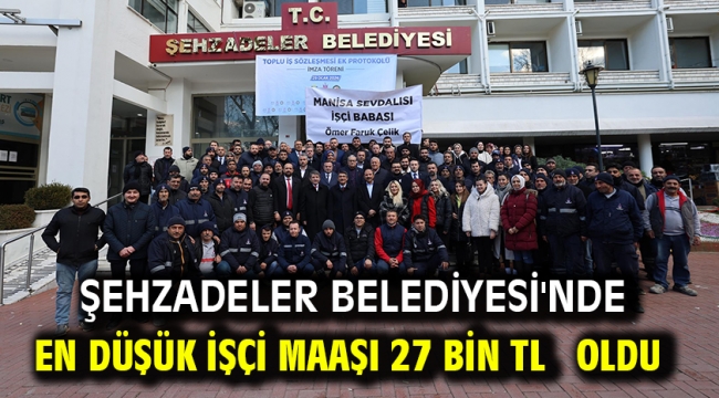 Şehzadeler Belediyesi'nde En Düşük İşçi Maaşı 27 Bin Tl  Oldu