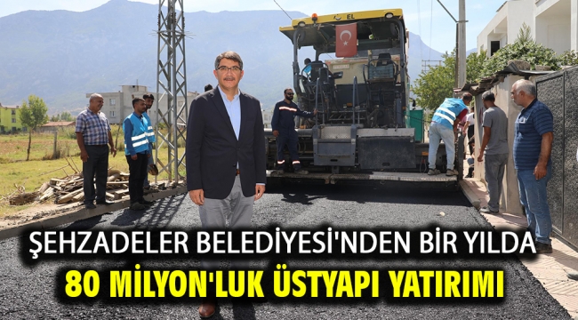 Şehzadeler Belediyesi'nden Bir Yılda 80 Milyon'luk Üstyapı Yatırımı