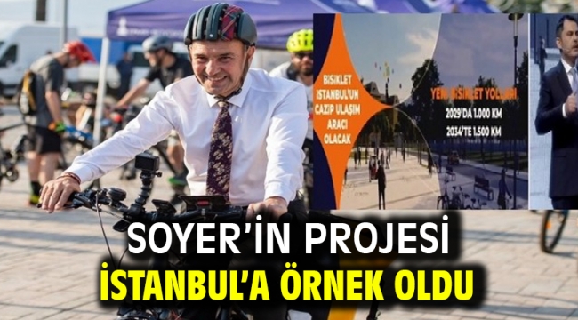 Soyer'in projesi İstanbul'a örnek oldu