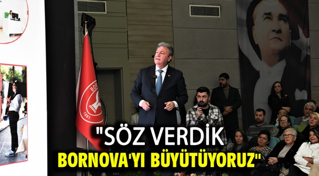 "Söz verdik Bornova'yı büyütüyoruz"