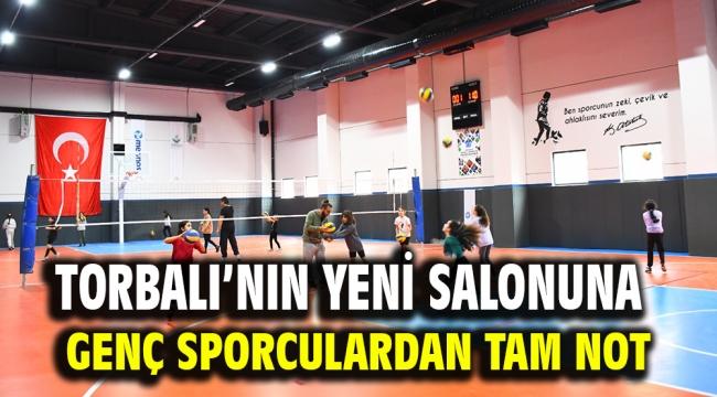 Torbalı'nın yeni salonuna genç sporculardan tam not