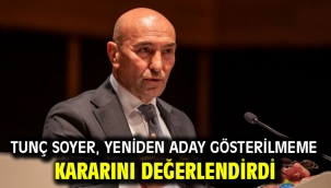 Tunç Soyer, Yeniden Aday Gösterilmeme Kararını Değerlendirdi