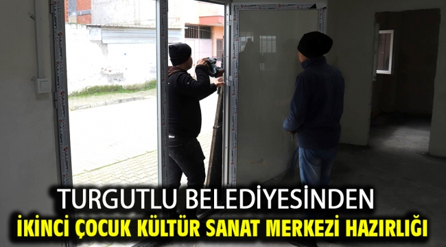 Turgutlu Belediyesinden İkinci Çocuk Kültür Sanat Merkezi Hazırlığı