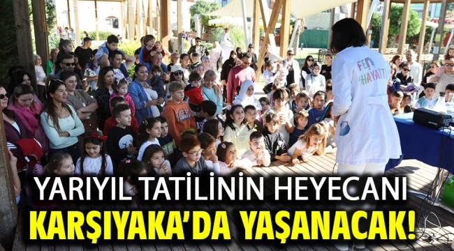 Yarıyıl tatilinin heyecanı Karşıyaka'da yaşanacak!