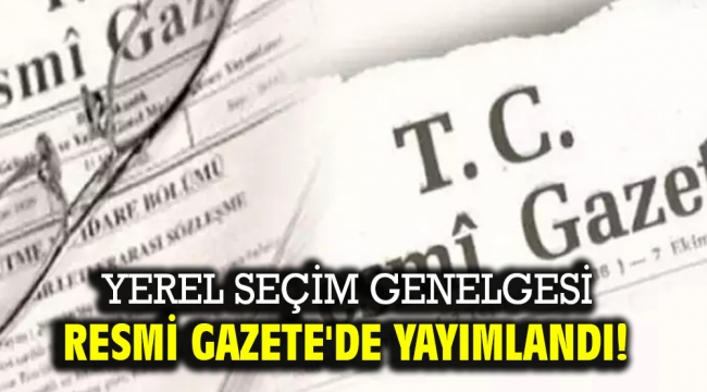 Yerel seçim genelgesi Resmi Gazete'de yayımlandı!