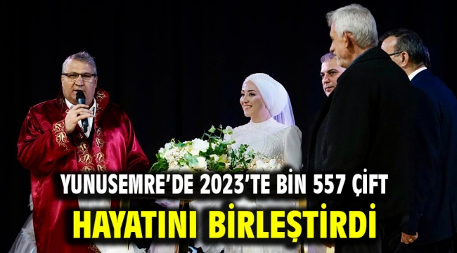 Yunusemre'de 2023'te Bin 557 Çift Hayatını Birleştirdi