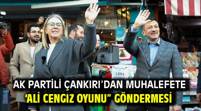 AK Partili Çankırı'dan Muhalefete 'Ali Cengiz Oyunu" Göndermesi