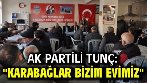 AK Partili Tunç: "Karabağlar Bizim Evimiz"