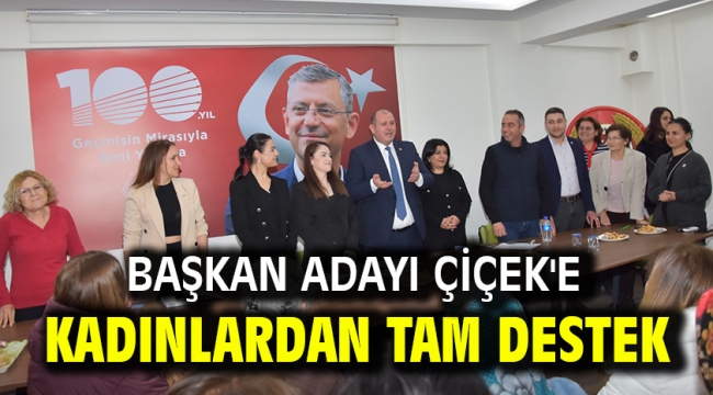 Başkan Adayı Çiçek'e Kadınlardan Tam Destek