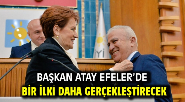 Başkan Atay Efeler'de Bir İlki Daha Gerçekleştirecek