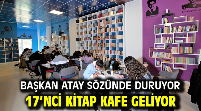 Başkan Atay Sözünde Duruyor 17'nci Kitap Kafe Geliyor