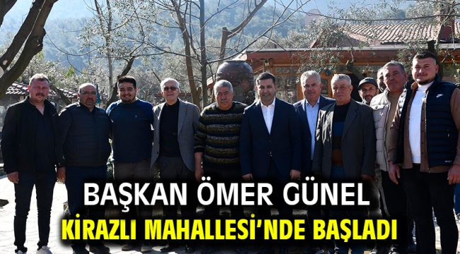 Başkan Ömer Günel Kirazlı Mahallesi'nde Başladı