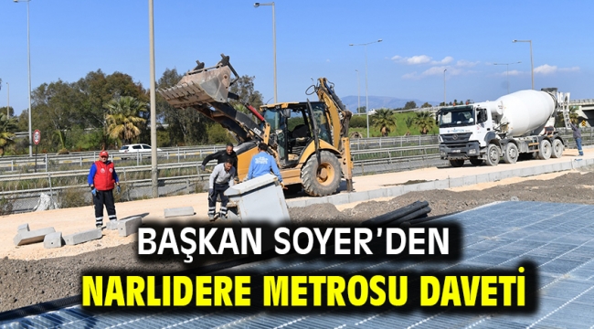 Başkan Soyer'den Narlıdere Metrosu daveti