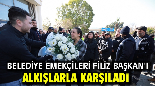 Belediye Emekçileri Filiz Başkan'ı Alkışlarla Karşıladı