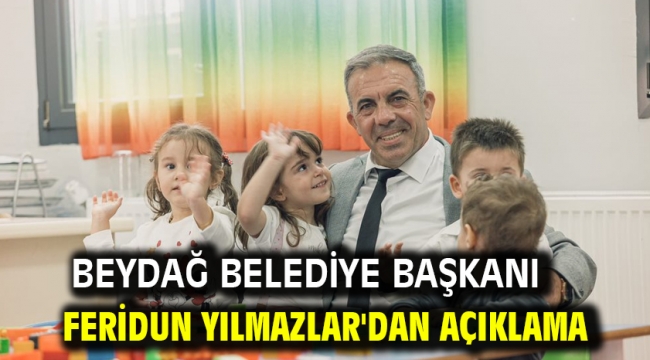 Beydağ Belediye Başkanı Feridun Yılmazlar'dan Açıklama