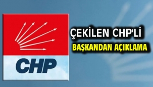 Çekilen CHP'li Başkandan Açıklama