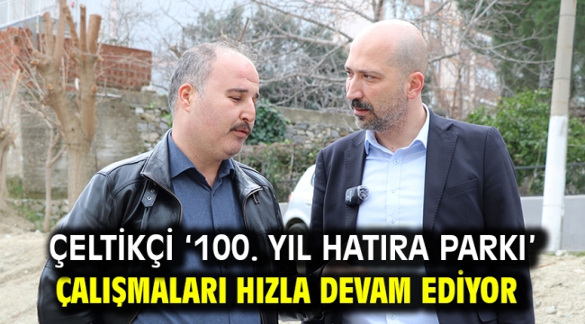 Çeltikçi '100. Yıl Hatıra Parkı' çalışmaları hızla devam ediyor