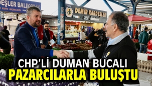 CHP'li Duman Bucalı pazarcılarla buluştu