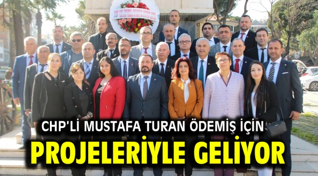 CHP'li Mustafa Turan Ödemiş için projeleriyle geliyor