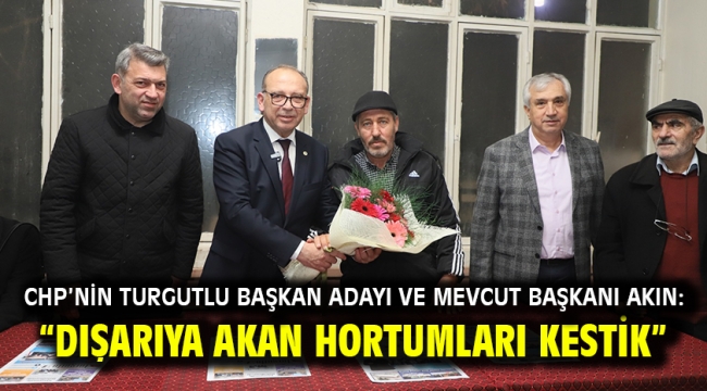 CHP'nin Turgutlu Başkan Adayı ve Mevcut Başkanı Akın: "Dışarıya akan hortumları kestik"