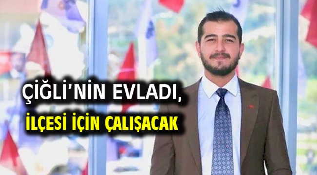 Çiğli'nin Evladı, İlçesi İçin Çalışacak