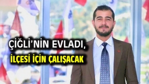 Çiğli'nin Evladı, İlçesi İçin Çalışacak