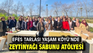 Efes Tarlası Yaşam Köyü'nde Zeytinyağı Sabunu Atölyesi