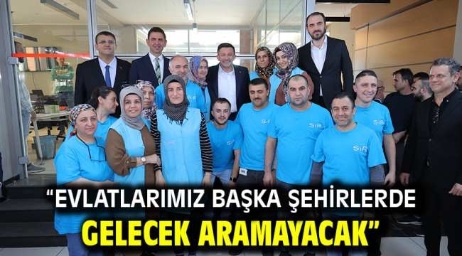 "EVLATLARIMIZ BAŞKA ŞEHİRLERDE GELECEK ARAMAYACAK"