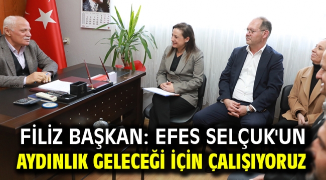 Filiz Başkan: Efes Selçuk'un Aydınlık Geleceği İçin Çalışıyoruz