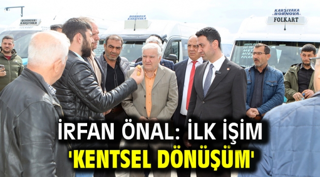 İrfan Önal: İlk işim 'Kentsel dönüşüm'