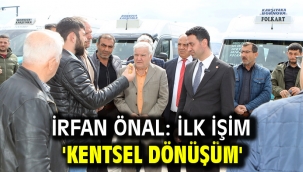 İrfan Önal: İlk işim 'Kentsel dönüşüm'