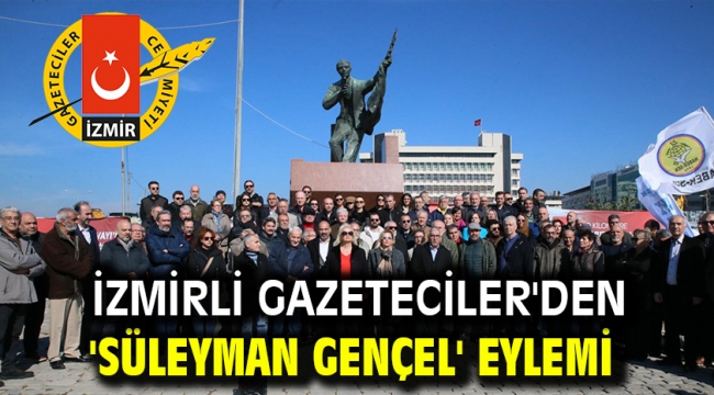 İzmirli Gazeteciler'den 'Süleyman Gençel' eylemi