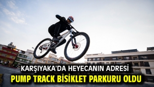 Karşıyaka'da heyecanın adresi Pump Track Bisiklet Parkuru oldu
