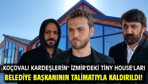 Koçovalı Kardeşlerin" İzmir'deki Tiny House'ları Belediye Başkanının talimatıyla kaldırıldı!