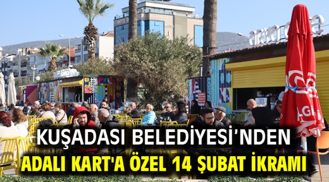 Kuşadası Belediyesi'nden Adalı Kart'a Özel 14 Şubat İkramı