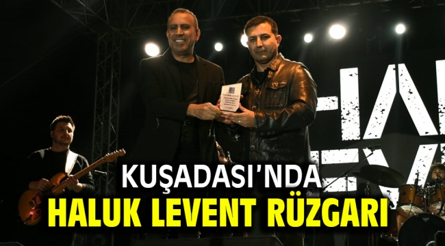 KUŞADASI'NDA HALUK LEVENT RÜZGARI