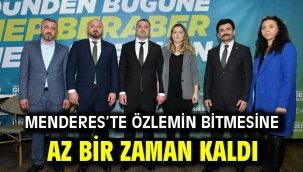 Menderes'te özlemin bitmesine az bir zaman kaldı